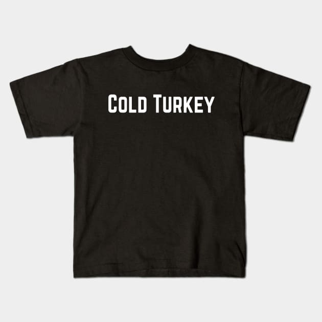 Cold Turkey Strong Confident Slogan typography Adults Apparel Stickers Cases Mugs Tapestries For Man's & Woman's Kids T-Shirt by Salam Hadi